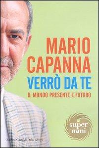 Verrò da te. Il mondo presente e futuro - Mario Capanna - Libro Dalai Editore 2004, Super Nani | Libraccio.it