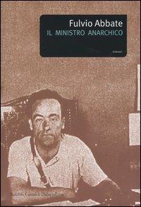 Il ministro anarchico - Fulvio Abbate - Libro Dalai Editore 2004, Romanzi e racconti | Libraccio.it