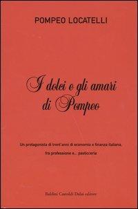 I dolci e gli amari di Pompeo - Pompeo Locatelli - Libro Dalai Editore 2004, Le boe | Libraccio.it