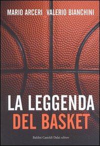 La leggenda del basket - Mario Arceri, Valerio Bianchini - Libro Dalai Editore 2004, Le boe | Libraccio.it