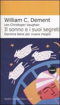 Il sonno e i suoi segreti. Dormire bene per vivere meglio - William C. Dement, Christopher Vaughan - Libro Dalai Editore 2004, I Nani | Libraccio.it