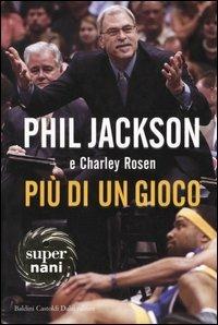 Più di un gioco - Phil Jackson, Charley Rosen - Libro Dalai Editore 2004, Super Nani | Libraccio.it