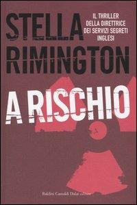 A rischio - Stella Rimington - Libro Dalai Editore 2005, Romanzi e racconti | Libraccio.it