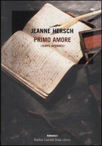 Primo amore (Temps alternés) - Jeanne Hersch - Libro Dalai Editore 2005, Romanzi e racconti | Libraccio.it