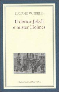 Il dottor Jekyll e mister Holmes - Luciano Vandelli - Libro Dalai Editore 2004, Le isole | Libraccio.it