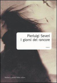I giorni del rancore - Pierluigi Severi - Libro Dalai Editore 2004, Romanzi e racconti | Libraccio.it