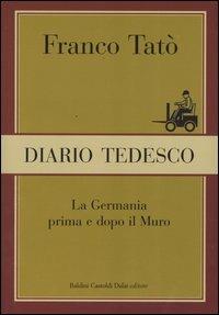 Diario tedesco. La Germania prima e dopo il muro - Franco Tatò - Libro Dalai Editore 2004, I saggi | Libraccio.it