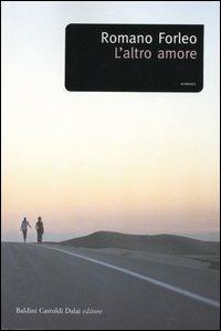 L' altro amore - Romano Forleo - Libro Dalai Editore 2004, Romanzi e racconti | Libraccio.it