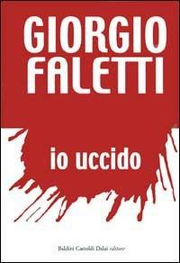 Io uccido - Giorgio Faletti - Libro Dalai Editore 2004, Romanzi e racconti | Libraccio.it