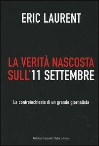 La verità nascosta sull'11 settembre. La controinchiesta di un grande giornalista - Eric Laurent - Libro Dalai Editore 2005, I saggi | Libraccio.it