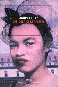 Un' isola di stranieri - Andrea Levy - Libro Dalai Editore 2005, Romanzi e racconti | Libraccio.it