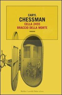 Cella 2455. Braccio della morte - Caryl Chessman - Libro Dalai Editore 2005, Romanzi e racconti | Libraccio.it