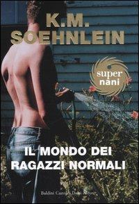 Il mondo dei ragazzi normali - K. M. Soehnlein - Libro Dalai Editore 2005, Super Nani | Libraccio.it