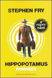 Hippopotamus - Stephen Fry - Libro Dalai Editore 2005, Super Nani | Libraccio.it