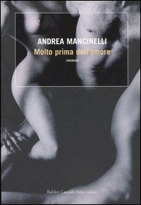Molto prima dell'amore - Andrea Mancinelli - Libro Dalai Editore 2005, Romanzi e racconti | Libraccio.it