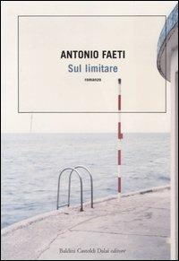 Sul limitare - Antonio Faeti - Libro Dalai Editore 2005, Romanzi e racconti | Libraccio.it