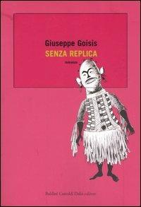 Senza replica - Giuseppe Goisis - Libro Dalai Editore 2005, Romanzi e racconti | Libraccio.it