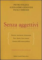 Senza aggettivi. Sinistra, movimenti, democrazia. Pace, lavoro, beni comuni. Sentieri della nuova politica