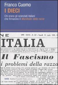 I dieci. Chi erano gli scienziati italiani che firmarono il Manifesto della razza - Franco Cuomo - Libro Dalai Editore 2005, I saggi | Libraccio.it