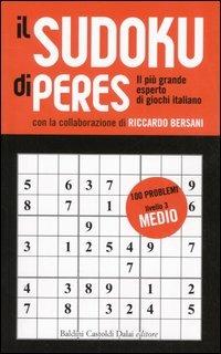 Il Sudoku di Peres. Livello 3 medio - Ennio Peres, Riccardo Bersani - Libro Dalai Editore 2005 | Libraccio.it