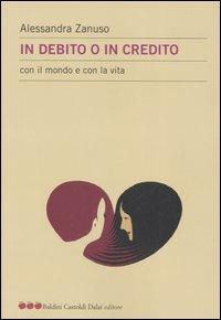 In debito o in credito con il mondo e con la vita - Alessandra Zanuso - Libro Dalai Editore 2006, Le mele | Libraccio.it