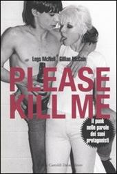 Please kill me. Il punk nelle parole dei suoi protagonisti