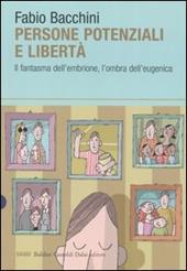 Persone potenziali e libertà. Il fantasma dell'embrione, l'ombra dell'eugenica