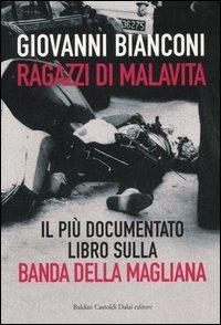 Ragazzi di malavita. Fatti e misfatti della banda della Magliana - Giovanni Bianconi - Libro Dalai Editore 2005, Super Nani | Libraccio.it