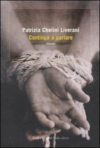 Continua a parlare - Patrizia Chelini Liverani - Libro Dalai Editore 2006, Romanzi e racconti | Libraccio.it