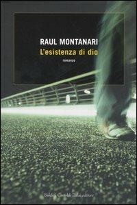L' esistenza di dio - Raul Montanari - Libro Dalai Editore 2006, Romanzi e racconti | Libraccio.it