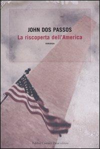 La riscoperta dell'America - John Dos Passos - Libro Dalai Editore 2006, Romanzi e racconti | Libraccio.it
