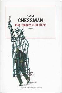 Quel ragazzo è un killer! - Caryl Chessman - Libro Dalai Editore 2006, Romanzi e racconti | Libraccio.it