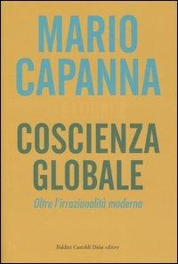 Coscienza globale. Oltre l'irrazionalità moderna - Mario Capanna - Libro Dalai Editore 2006, I saggi | Libraccio.it