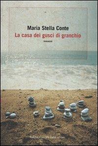 La casa dei gusci di granchio - M. Stella Conte - Libro Dalai Editore 2006, Romanzi e racconti | Libraccio.it