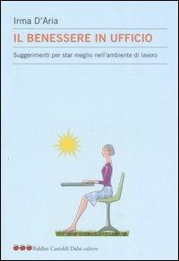Il benessere in ufficio. Suggerimenti per star meglio nell'ambiente di lavoro - Irma D'Aria - Libro Dalai Editore 2006, Le mele | Libraccio.it