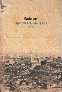 Istanbul era una favola - Mario Levi - Libro Dalai Editore 2007 | Libraccio.it