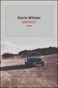 Mortacci - Charlie Williams - Libro Dalai Editore 2006, Romanzi e racconti | Libraccio.it