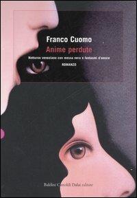 Anime perdute. Notturno veneziano con messa nera e fantasmi d'amore - Franco Cuomo - Libro Dalai Editore 2007, Romanzi e racconti | Libraccio.it