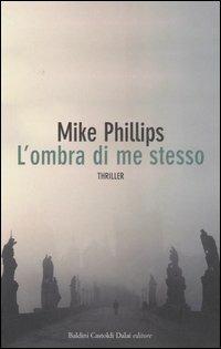 L' ombra di me stesso - Mike Phillips - Libro Dalai Editore 2006, Romanzi e racconti | Libraccio.it