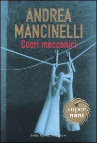 Cuori meccanici - Andrea Mancinelli - Libro Dalai Editore 2006, Super Nani | Libraccio.it