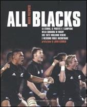 All Blacks. La storia, le partite e i campioni della squadra di rugby che tutti vogliono vedere e nessuno vuole incontrare