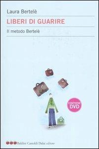 Liberi di guarire. Il metodo Bertelè. Con DVD - Laura Bertelè - Libro Dalai Editore 2006, Le mele | Libraccio.it