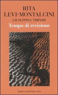 Tempo di revisione - Rita Levi-Montalcini, Giuseppina Tripodi - Libro Dalai Editore 2006, I saggi | Libraccio.it