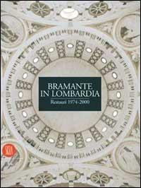 Bramante nell'architettura lombarda  - Libro Skira 2002, Storia dell'architettura | Libraccio.it