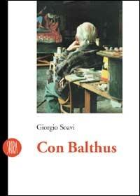 Con Balthus - Giorgio Soavi - Libro Skira 2001, Skira paperbacks | Libraccio.it