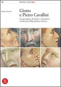 Giotto e Pietro Cavallini. La questione di Assisi e il cantiere medievale della pittura a fresco - Bruno Zanardi - Libro Skira 2002, Biblioteca d'arte Skira | Libraccio.it
