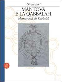 Mantova e la qabbalah. Ediz. italiana e inglese - Giulio Busi - Libro Skira 2002, Arte antica. Cataloghi | Libraccio.it