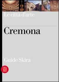 Cremona  - Libro Skira 2002, Guide artistiche Skira | Libraccio.it