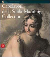 Capolavori della Suida-Manning collection. Dal Black S. Blanton Museum dell'università del Texas ad Austin  - Libro Skira 2002, Arte antica. Cataloghi | Libraccio.it