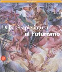 Dalla scapigliatura al futurismo  - Libro Skira 2002, Arte moderna. Cataloghi | Libraccio.it